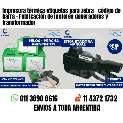 Impresora térmica etiquetas para zebra  código de barra - Fabricación de motores generadores y transformador